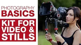 PHOTOGRAPHY BASICS | Kit for Shooting Video & Stills