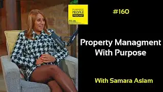 #160 Samara Aslam - Property Management With Purpose
