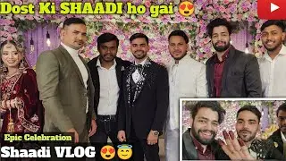 Finally, Dost Ki SHAADI Ho Gayi! 😱| SHAADI VLOG, Epic Celebration 😍