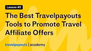 The Best Travelpayouts Tools to Promote Travel Affiliate Offers