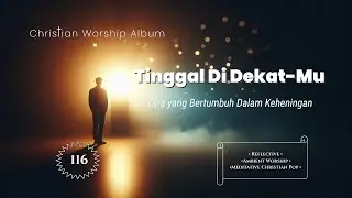 Tinggal Di Dekat Mu | Reflective • Ambient Worship • Meditative | Lightsong_hg