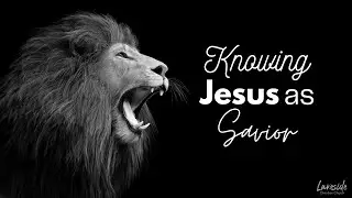 Knowing Jesus as Savior
