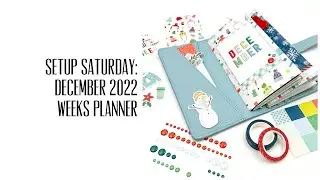 Setup Saturday: December 2022 Weeks Planner