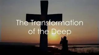 The Deep Transformation: Discovering God's Word and Spirit in Chaos