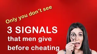 3 Signs Men Give Before Cheating (betrayal) [Women Don't Know] Relationship Advice for Women