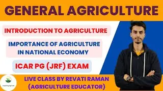 Importance of Agriculture in National Economy / Introduction to Agriculture / ICAR PG (JRF) Exam