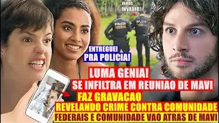 MANIA DE VOCE: Luma faz GRAVA&Ccedil;&Atilde;O GENIAL! confiss&atilde;o do CRIME CONTRA COMUNIDADE! FERRA MAVI!