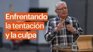 Cómo enfrentar la TENTACIÓN y la CULPA