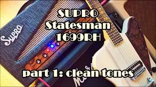 SUPRO Statesman 1699RH - Part 1:  clean tones