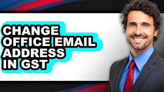 How to Change Office Email Address in Gst (easy Method)