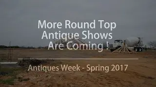 New Round Top Antique Show Sites are Coming