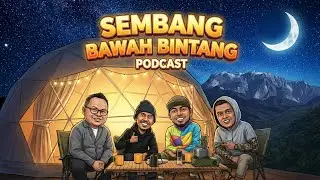 SepahCampTour S2 EP1 PART 3 : 'Sembang Bawah Bintang' Bersama Wan Wala & CEO Sabah Tourism Board.