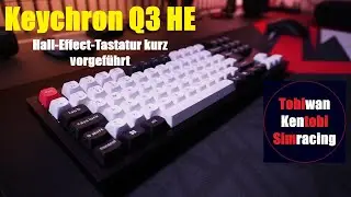 Keychron Q3 HE ausprobiert!