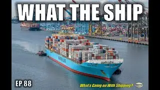 What the Ship (Ep 88) | Containers | Strikes Averted | Mississippi River | Black Sea | Buffett