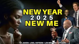 NEW YEAR 2025 NEW ME| TD Jakes, Les Brown & Others |Best New Year Motivation Ever!
