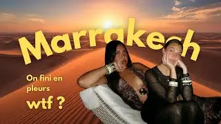On a fini en pleurs à Marrakech 