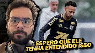 NEYMAR PRECISA VOLTAR DIFERENTE