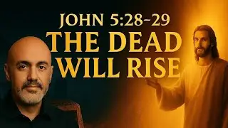 The Resurrection in John 5:28&ndash;29 &mdash; Sam Shamoun Breaks It Down