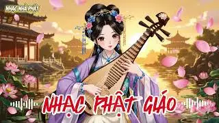 NHẠC PHẬT GIÁO 2026 – Playlist Nhạc Phật Hay Nghe Mỗi Ngày | An Nhiên, Thư Giãn, Bình Yên