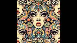 Charlotte Moss - I Can Do This (Original Mix)