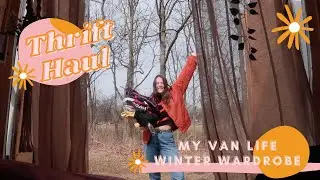 VAN LIFER THRIFT HAUL // My Practical Wardrobe for Winter Van Life (TRY ON)