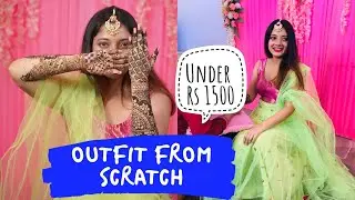 My Mehendi Outfit from the Scratch Under a Budget of Rs 1500