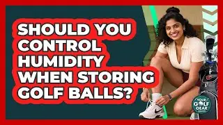 Should You Control Humidity When Storing Golf Balls?