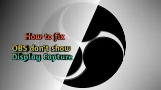 How to fix OBS Display Capture no show