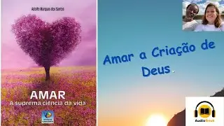 Amar a Criacao de Deus - Cap. 15 - do livro 