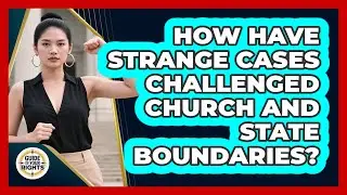 How Have Strange Cases Challenged Church And State Boundaries? - Guide To Your Rights