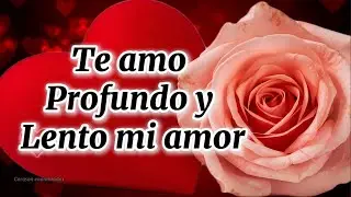 TE AMO CON TODO MI CORAZ&Oacute;N 💕