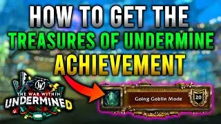 How To Get Treasures of Undermine Achievement! | WoW: The War Within Undermined Guide