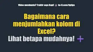 Bagaimana cara menjumlahkan kolom di Excel? Lihat betapa mudahnya! ➕