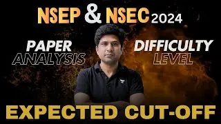 NSEP & NSEC 2024 Live Paper Analysis, Difficulty Level & Expected Cut off | Mohit Bhargava