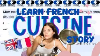 Learn French Intermediate: Apprendre le Fran&ccedil;ais &agrave; Travers la Cuisine French Lesson Podcast