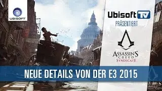 Neue Details von der E3 2015 zu Assassin's Creed Syndicate | Ubisoft-TV [DE]