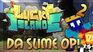Lucky Islands: DA SLIME OP! (#2)