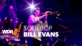 Bill Evans feat. by WDR BIG BAND: Soulbop