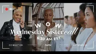 WOW Wednesday Sister Call | God-Sized Dreams Require Radical Faith | 1.28.26