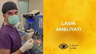 Lasik Ameliyatı I Op.Dr.Berkant BOZDAĞ