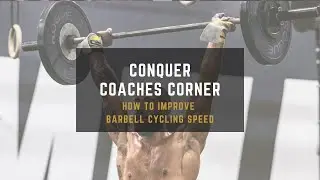 How to Improve Speed with Barbell Cycling - Conquer Coaches Corner