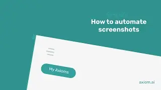 How to Screenshot a Website URL with Axiom.ai 4.0