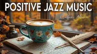 Positive December Jazz ☕🍂 Happy Fall Jazz Cafe Music & Bossa Nova Instrumental for  Focus & Mood🎶