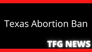 Texas Abortion Law Explained | Abortion Ban