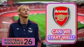 CAN WE START THE SEASON WELL?  - #FM26 Arsenal Women Beta Save