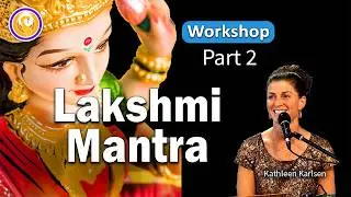 Goddess Lakshmi Mantra with the SEED SYLLABLE SHRIM (Workshop Part 2)
