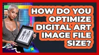 How Do You Optimize Digital Art Image File Size?