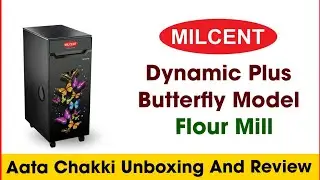 Milcent Dynamic Talky Plus Flour Mill Unboxing & Review | Best Milcent Atta Chakki for Home Use