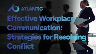 Effective Workplace Communication: Strategies for Resolving Conflict