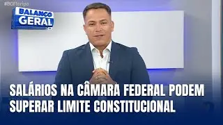 Coment&aacute;rio Pol&iacute;tico - Aumento salarial na C&acirc;mara pode ultrapassar teto constitucional